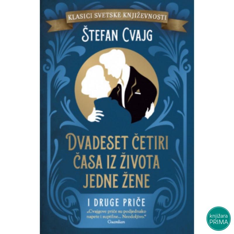 Dvadeset četiri časa iz života jedne žene i druge priče - Štefan Cvajg  LAGUNA 