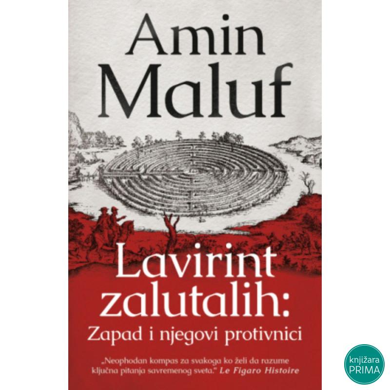 Lavirint zalutalih: Zapad i njegovi protivnici - Amin Maluf 