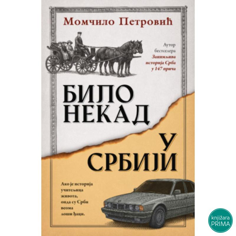 Bilo nekad u Srbiji - Momčilo Petrović 