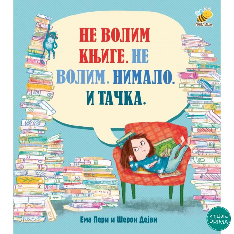 Ne volim knjige. Ne volim. Nimalo. I tačka. PČELICA 
