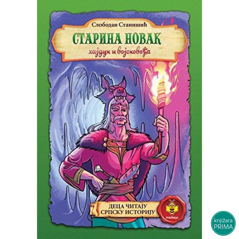 Starina Novak, hajduk i vojskovođa PČELICA 