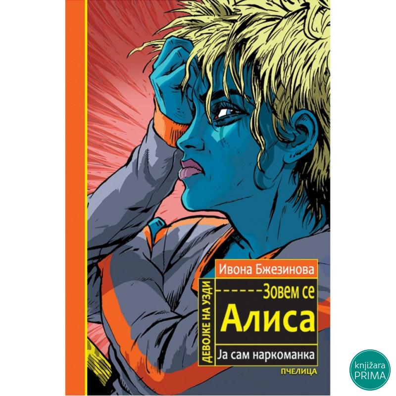 Zovem se Alisa, ja sam narkomanka PČELICA 
