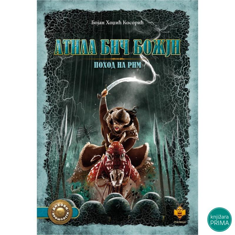 Atila Bič Božji, pohod na Rim PČELICA 