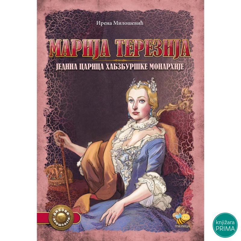 Marija Terezija, jedina carica Habzburške monarhije PČELICA 