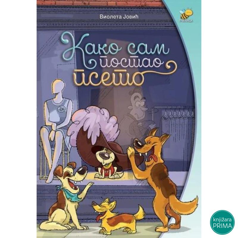 KAKO SAM POSTAO PSETO PČELICA 