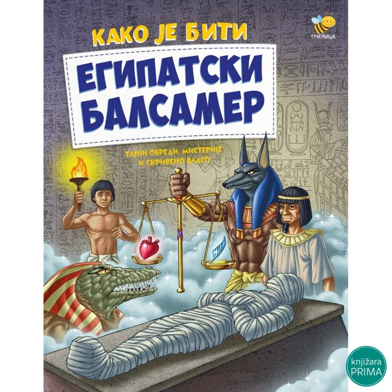 Kako je biti egipatski balsamer PČELICA 