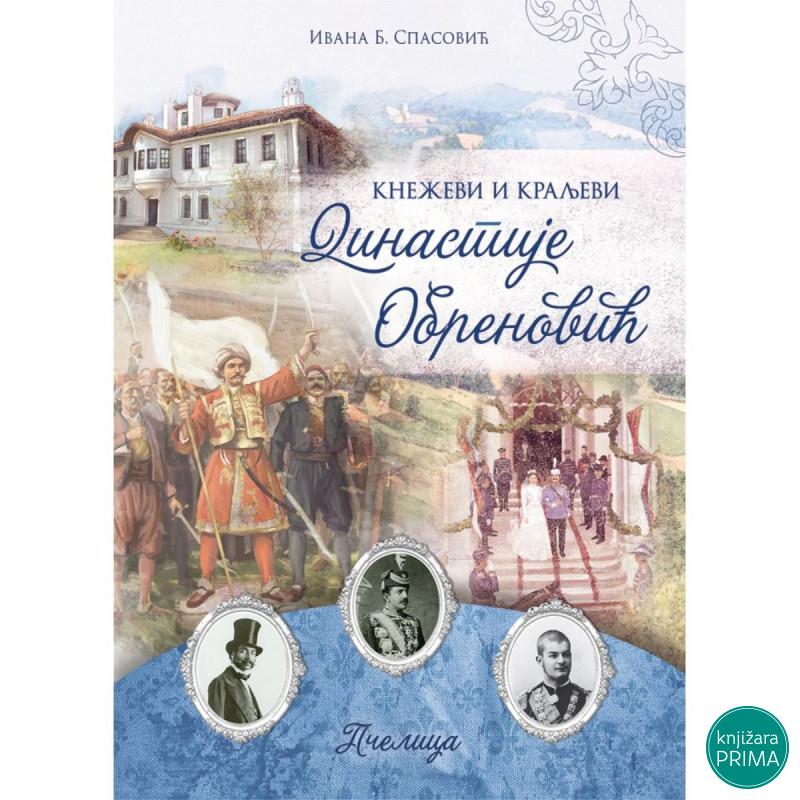 Kneževi i kraljevi dinastije Obrenović PČELICA 