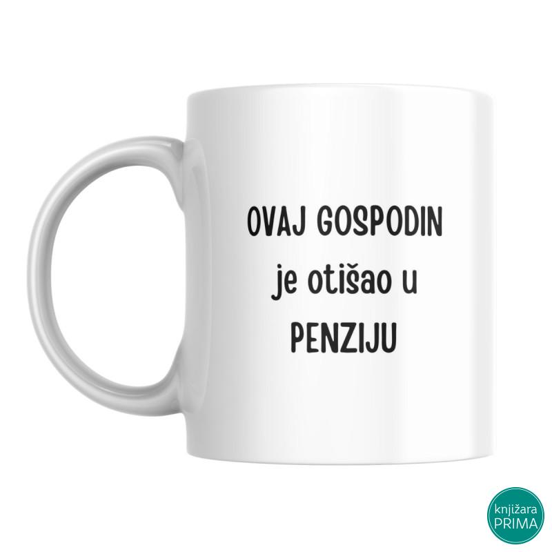 Šolja Ovaj gospodin je otišao u penziju PENZIONER 