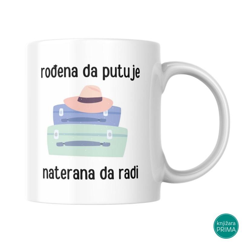 Šolja Rođena da putuje, naterana da radi 