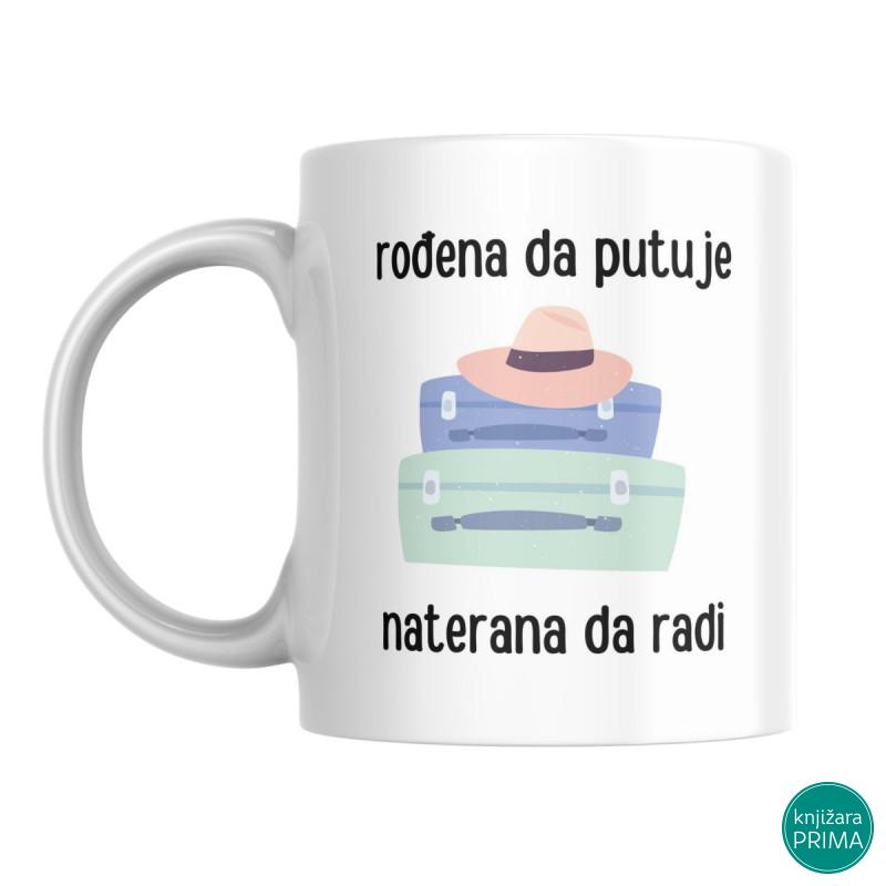 Šolja Rođena da putuje, naterana da radi 