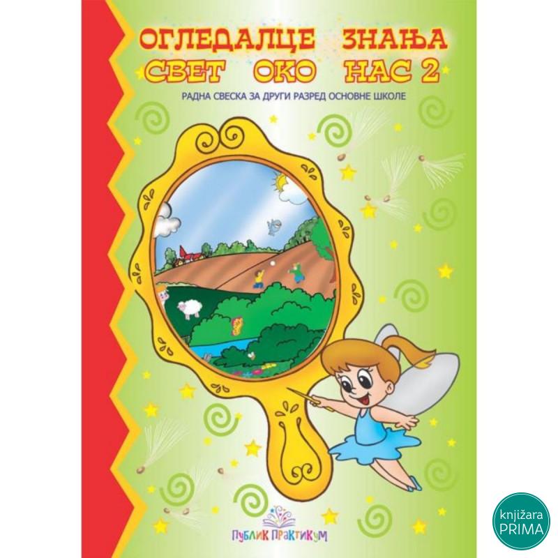 Ogledalce znanja - Svet oko nas 2 PUBLIK PRAKTIKUM 