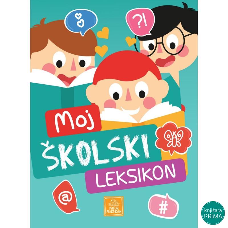Moj školski leksikon PUBLIK PRAKTIKUM 