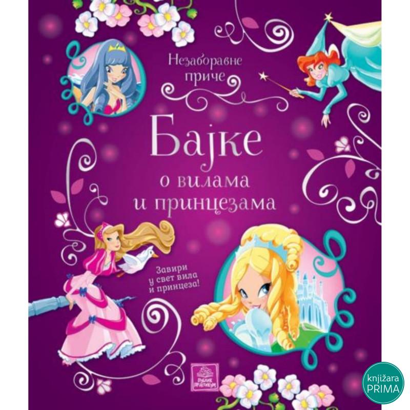 Nezaboravne priče - BAJKE O VILAMA I PRINCEZAMA PUBLIK PRAKTIKUM 