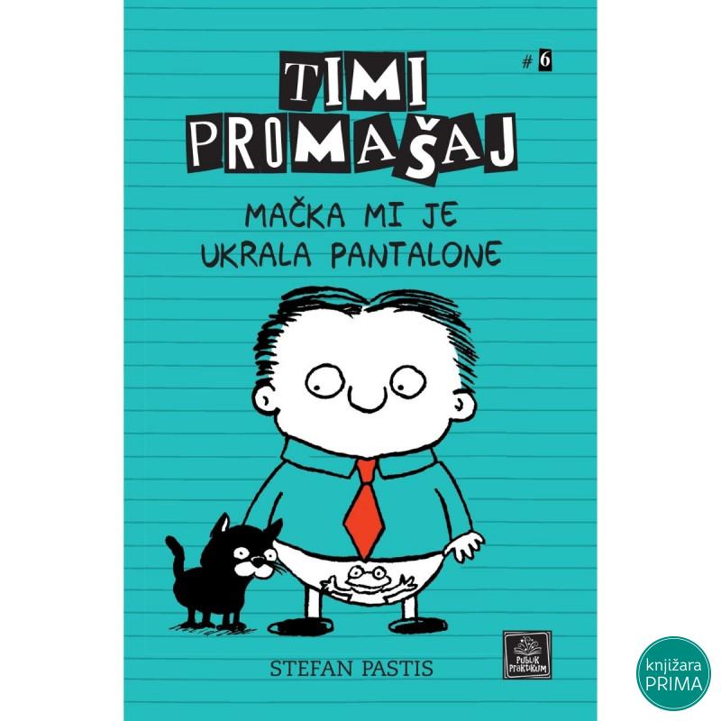 Timi Promašaj #6 - Mačka mi je ukrala pantalone PUBLIK PRAKTIKUM 