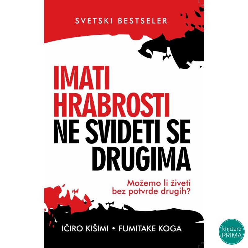 Imati hrabrosti ne svideti se drugima - Ičiro Kišimi, Fumitake Koga HARMONIJA 