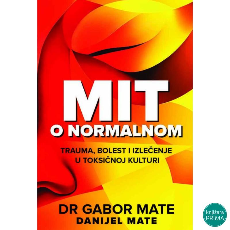 Mit o normalnom - Dr Gabor Mate, Danijel Mate PUBLIK PRAKTIKUM 
