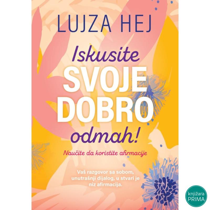 Iskusite svoje dobro odmah! - Lujza Hej 