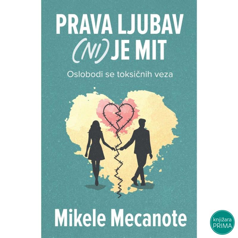 Prava ljubav (ni) je mit - Mikele Mecanote 