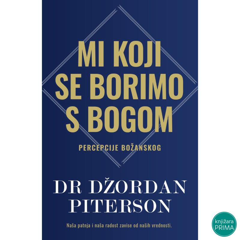 Mi koji se borimo s Bogom - Džordan Piterson 