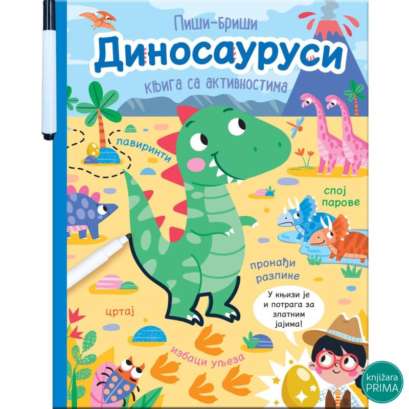 Piši briši: DINOSAURUSI - knjiga sa aktivnostima 