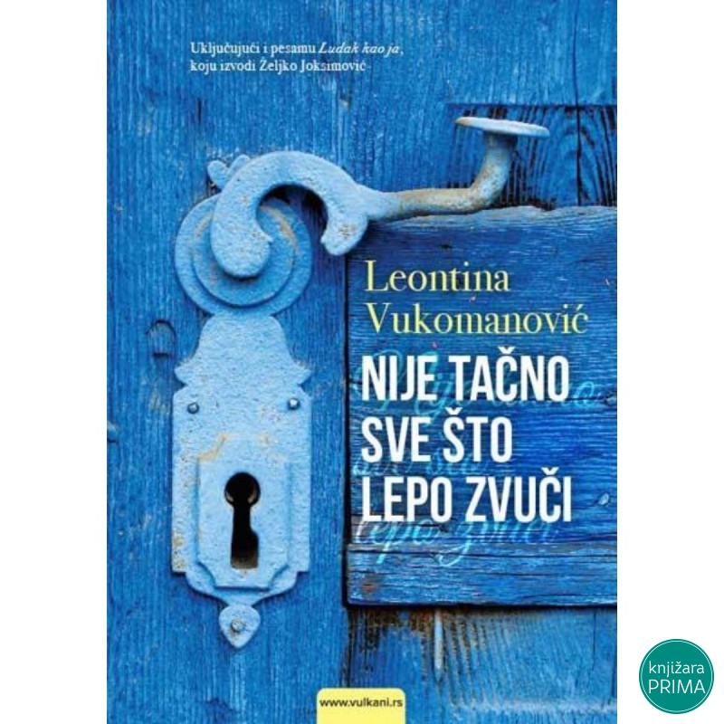 Nije tačno sve što lepo zvuči - Leontina Vukomanović VULKAN 