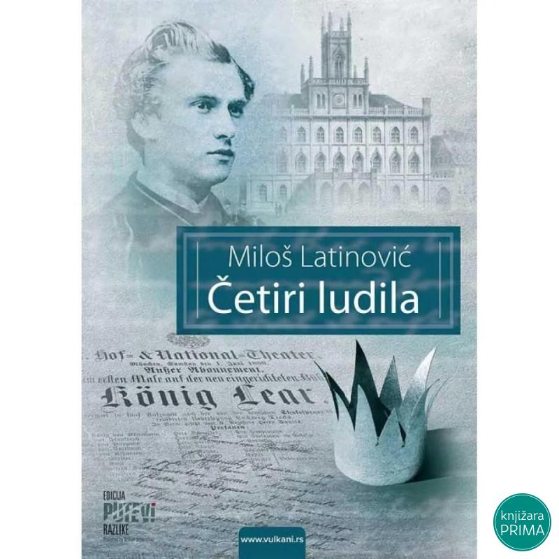 Četiri ludila -  Miloš Latinović VULKAN 