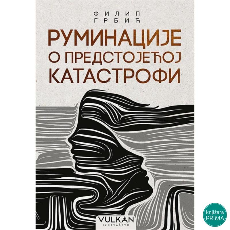 Ruminacije o predstojećoj katasrofi - Filip Grbić VULKAN 