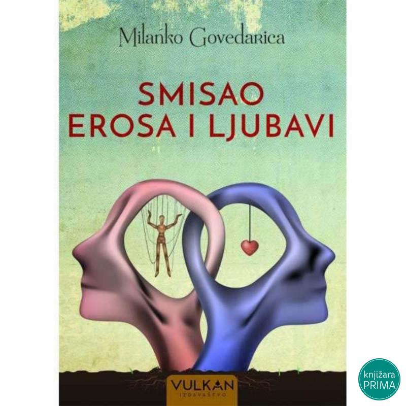 Smisao Erosa i ljubavi - Milanko Govedarica VULKAN 
