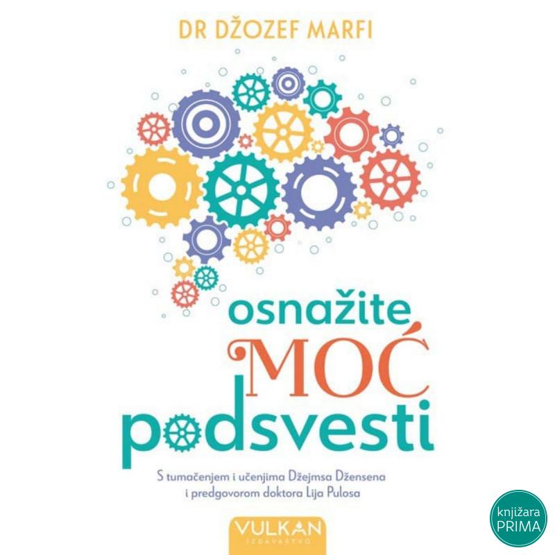 Osnažite moć podsvesti - Džozef Marfi VULKAN 