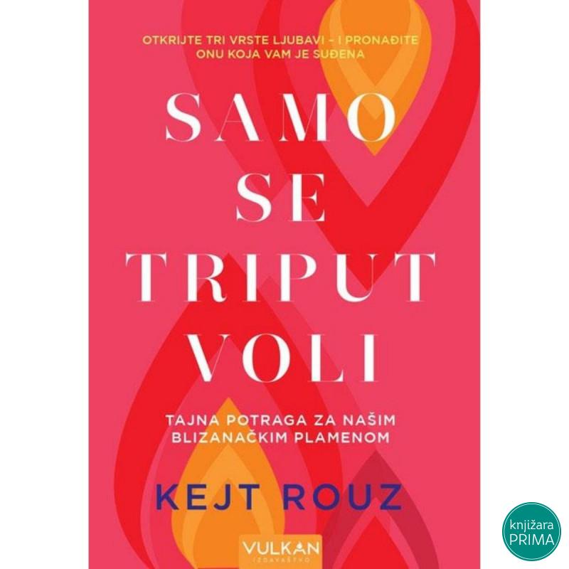 Samo se triput voli - Kejt RouzVULKAN 