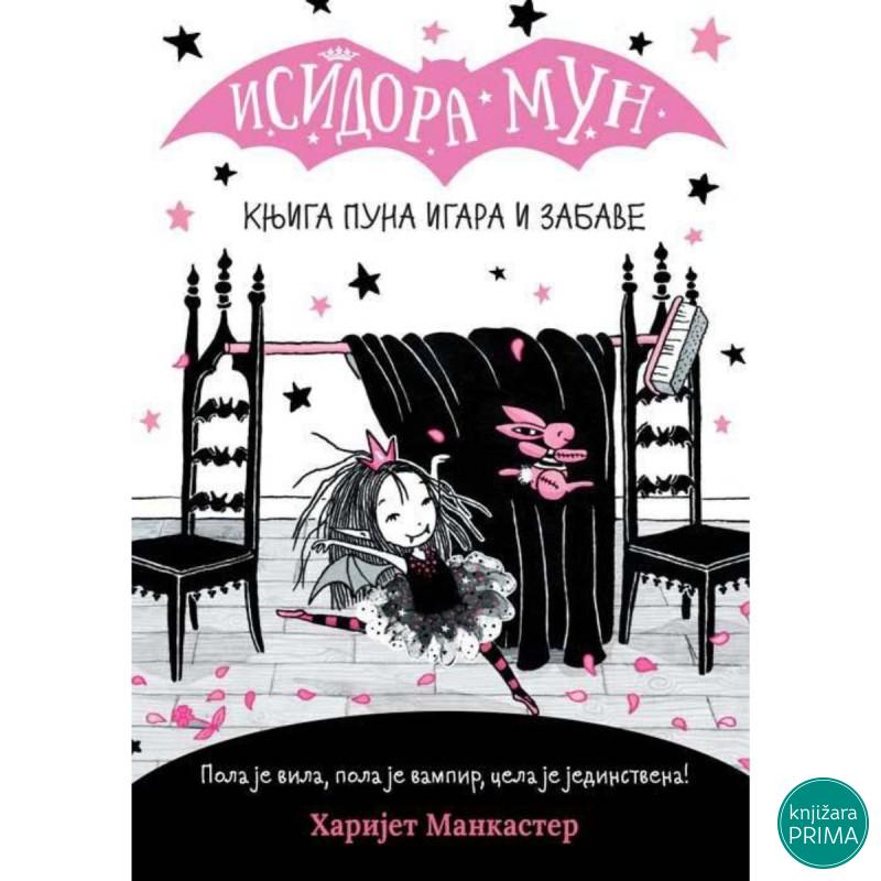 ISIDORA MUN – KNJIGA PUNA IGARA I ZABAVE - Harijet Mankaster VULKAN 