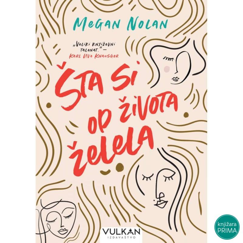 Šta si od zivota želela - Megan NolanVULKAN 