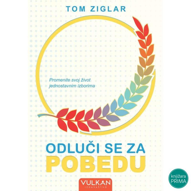 Odluči se za pobedu - Tom Ziglar VULKAN 