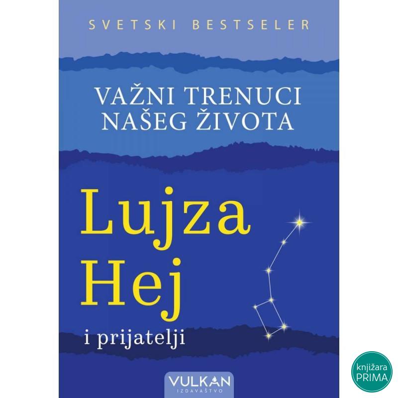Važni trenuci našeg života - Lujza Hej VULKAN 