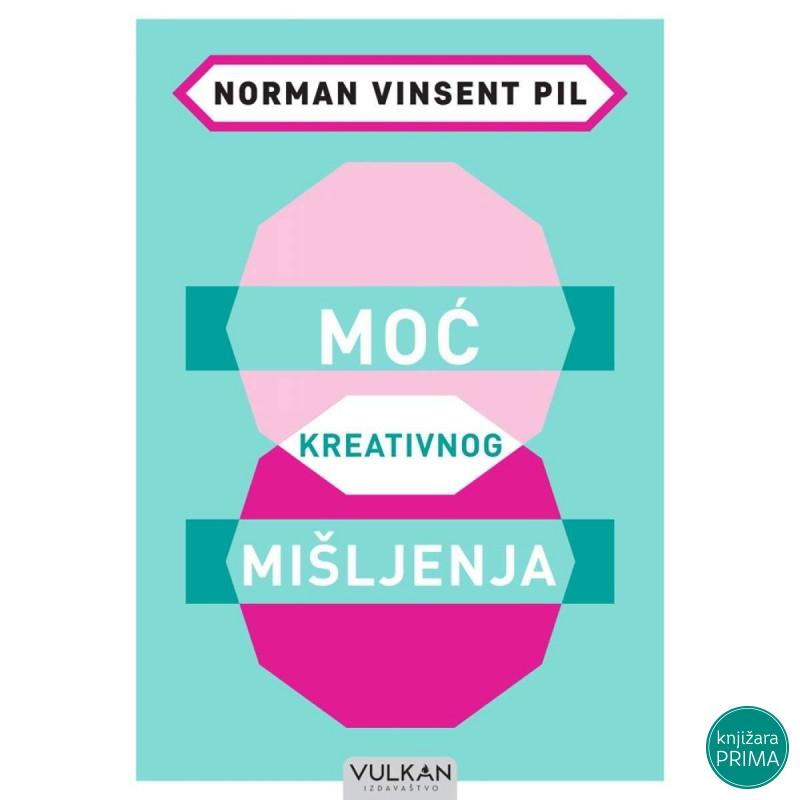 Moć kreativnog mišljenja - Norman Vinsent Pil VULKAN 