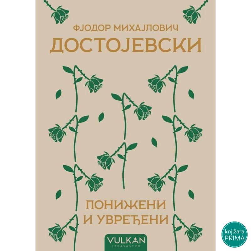 Poniženi i uvređeni - Fjodor Mihajlovič Dostojevski VULKAN 