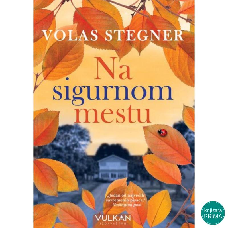 Na sigurnom mestu - Volas Stegner VULKAN 