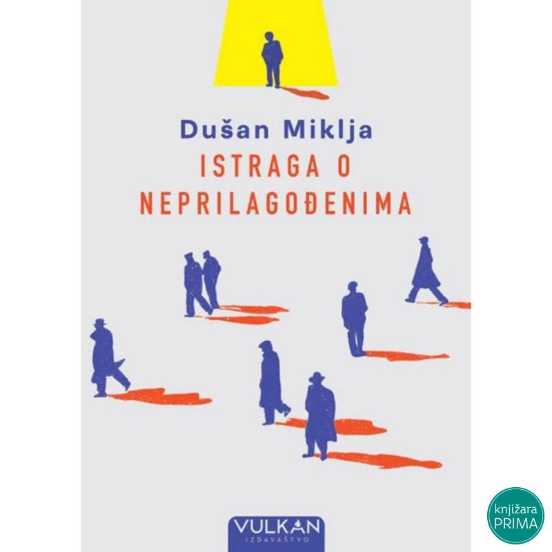 Istraga o neprilagođenima - Dušan Miklja VULKAN 