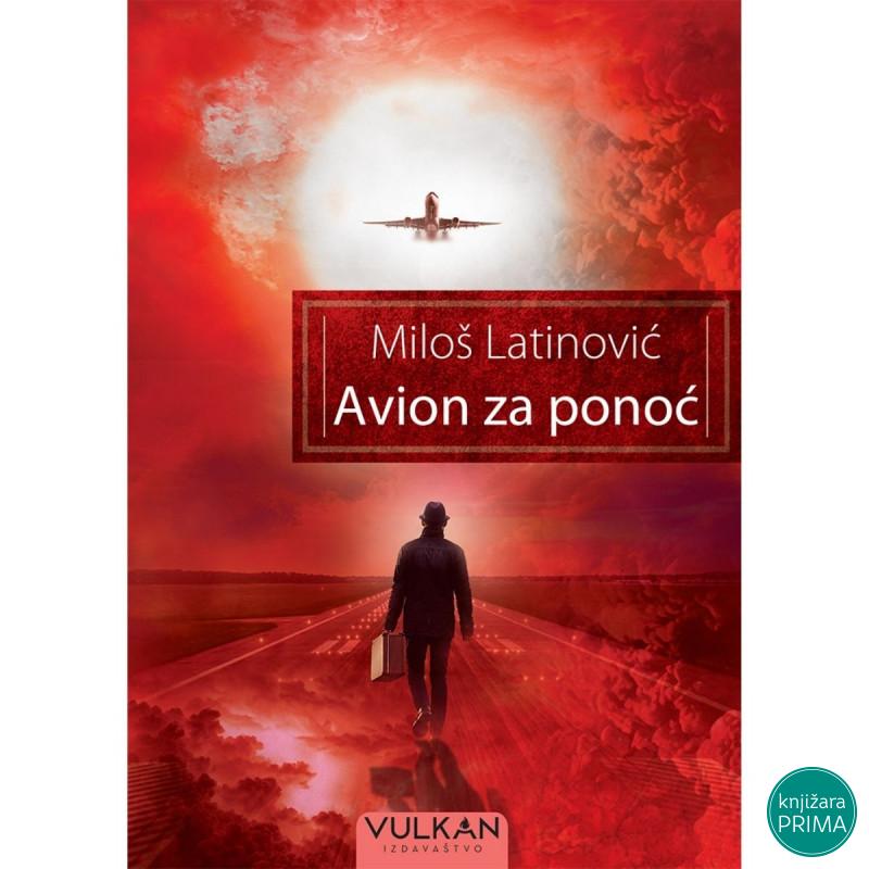 Avion za ponoć - Miloš Latinović VULKAN 