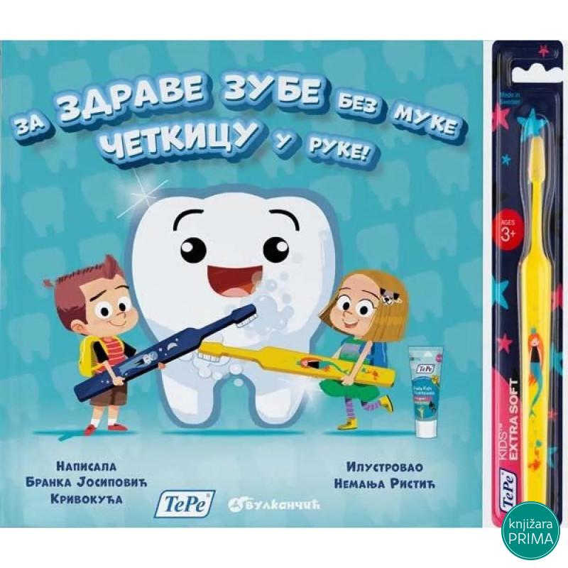 ZA ZDRAVE ZUBE BEZ MUKE ČETKICU U RUKE VULKAN 