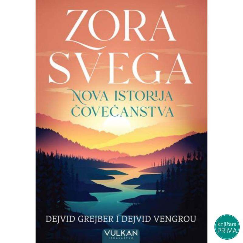 Zora svega nova istorija čovečanstva - Dejvid Grejber Dejvid Vengrou VULKAN 