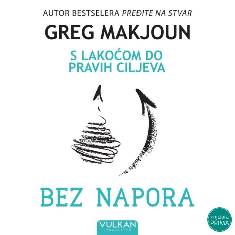Bez napora s lakoćom do pravih ciljeva - Greg Makjoun 
